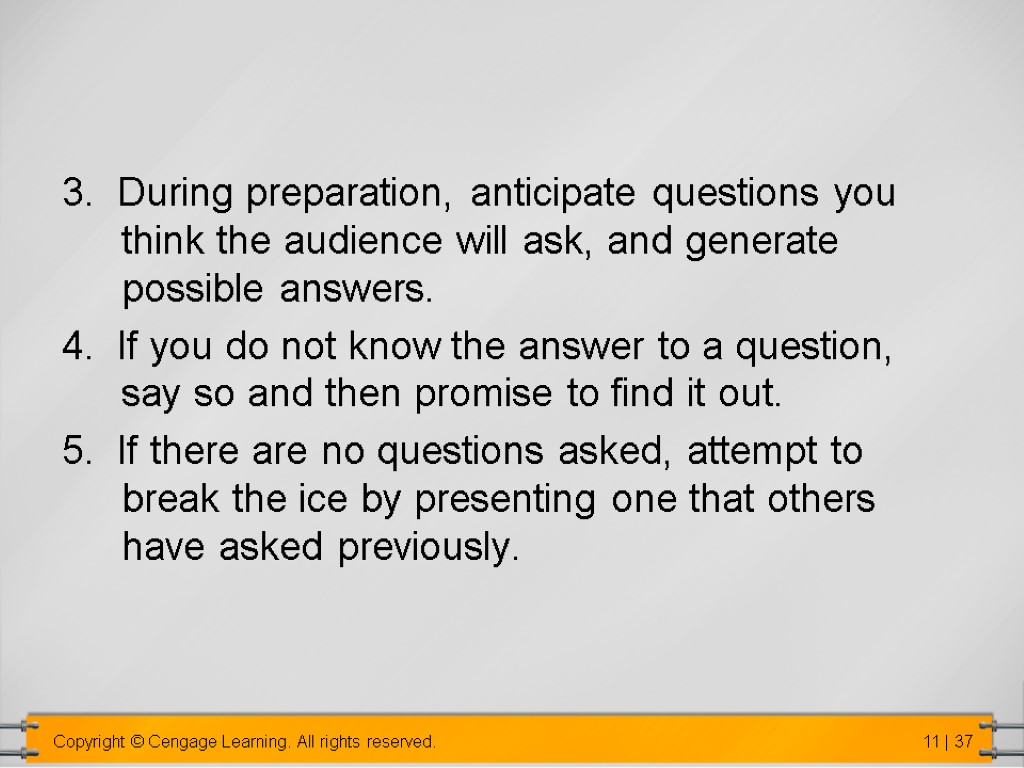 3. During preparation, anticipate questions you think the audience will ask, and generate possible